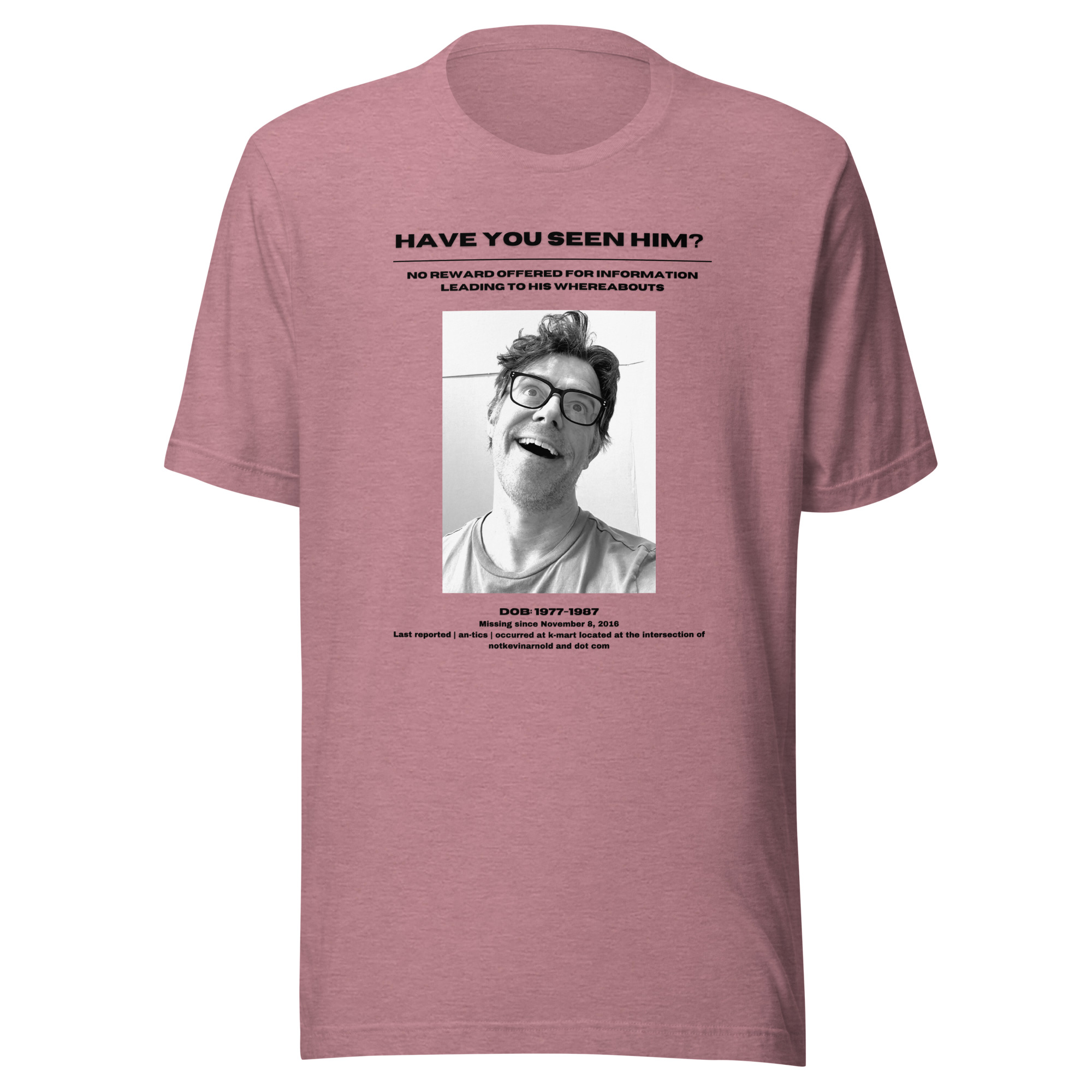 Have you seen him? Unisex T-shirt